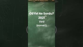 ÖSYM ne sordu? TYT 2021 Kuvvet Sorusu #yks #tyt #çıkmışsorular #kuvvet