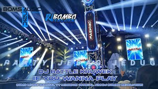Dj Battle Kruwek X If You Wanna Play Partyboms   Ft Dj Bombo Revolution