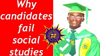WASSCE 2024: WHY CANDIDATES FAIL SOCIAL STUDIES