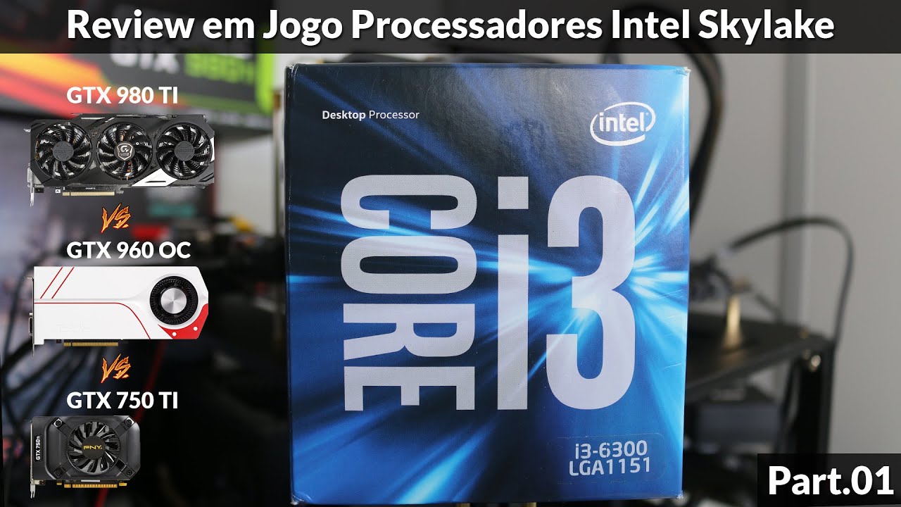 CPU Skylake I3-6300 3.8GHz em JOGO na GTX 750 Ti, GTX 960 e GTX