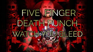 Five Finger Death Punch - Watch You Bleed