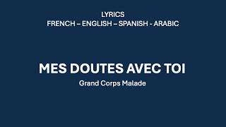 MES DOUTES AVEC TOI - Grand Corps Malade (French, English, Spanish & Arabic Lyrics)