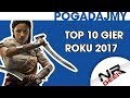 Top 10 Gier Roku 2017 - Pogadajmy #102 (Topka najlepsze gry 2017)