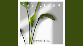 Yaz Oldum - Mert Şuşut & Julia Kütnaroğlu