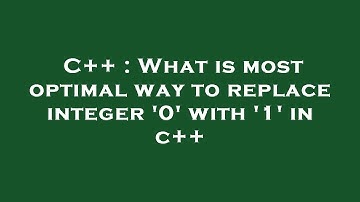 C++ : What is most optimal way to replace integer 