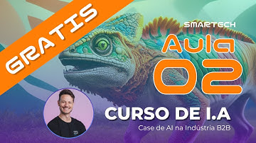 Aula 02 - Case de Inteligência Artificial dentro do Marketing na Indústria B2B e Ferramentas de A.I.