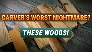 Top 5 Worst Woods To Carve And Why Theyll Frustrate You