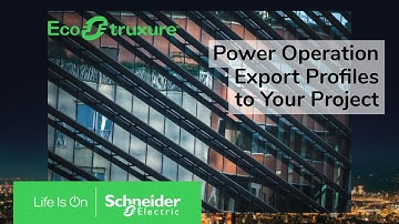 EcoStruxure Power Operation: Ch4 - Export Profiles to Your Project | Schneider Electric Support