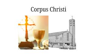 June 07, 2026 -   Solemnity of the Most Holy Body and Blood of Christ - Corpus Christi  10:00am