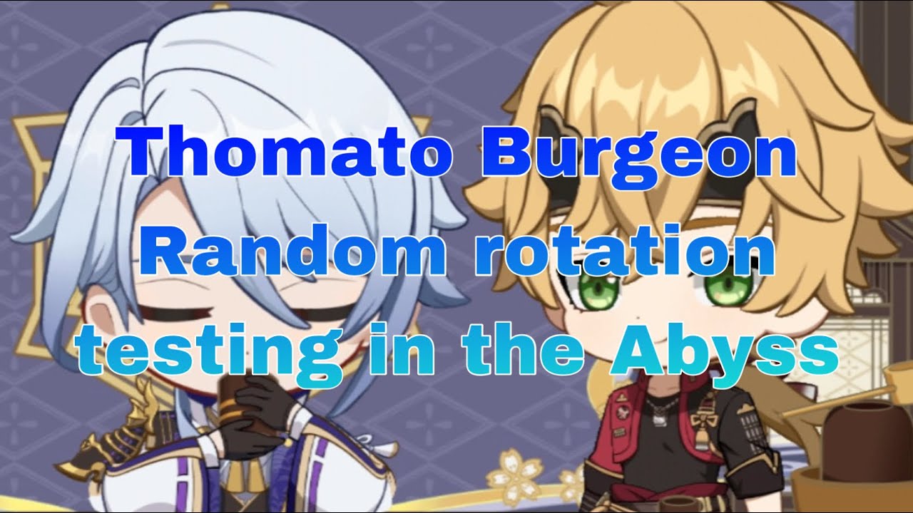 Thomato Burgeon. Random rotation testing in the Abyss. Ayato, Thoma, Kazuha, Collei