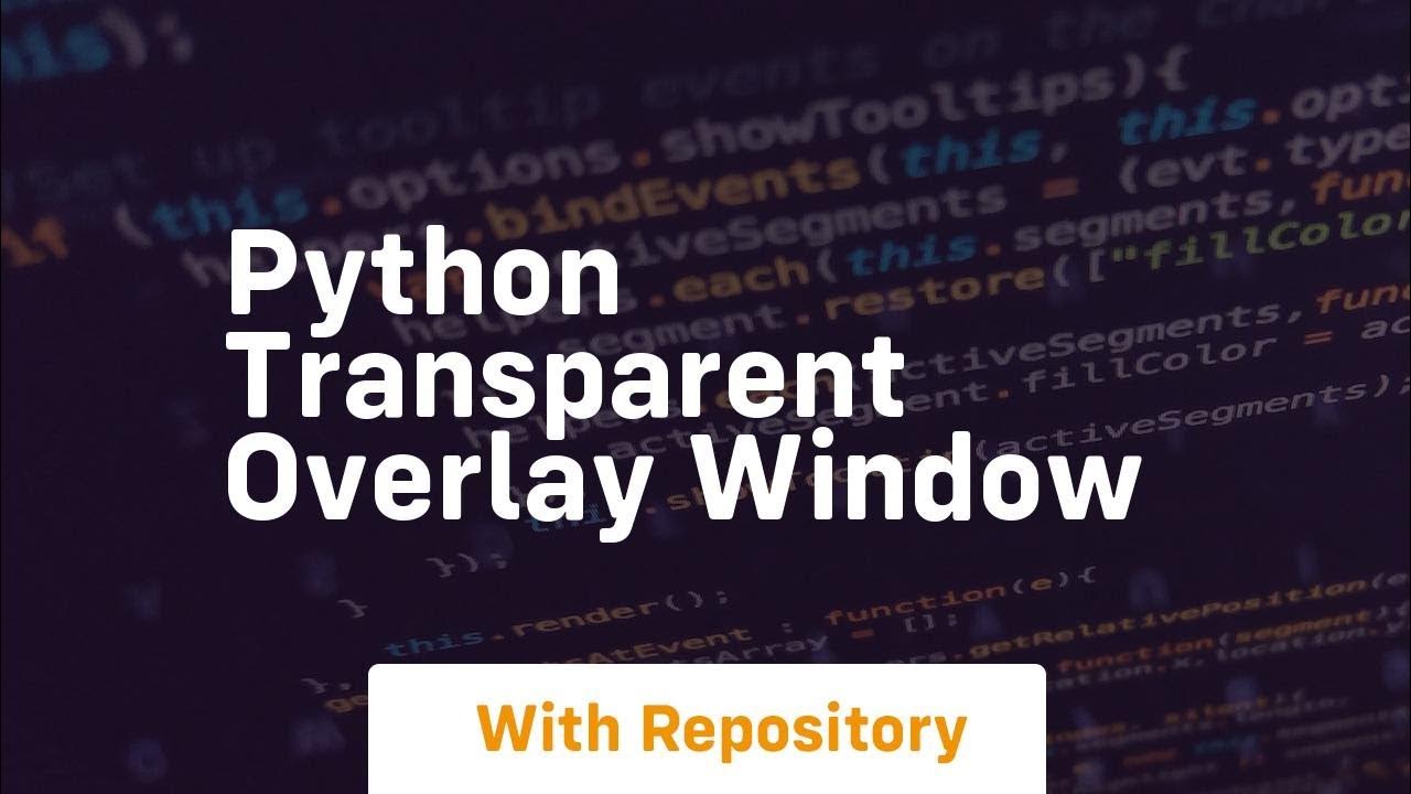 python transparent overlay window - YouTube