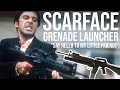 SCARFACE ”SAY HELLO TO MY LITTLE FRIEND” GRENADE LAUNCHER