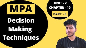 10.5 | Techniques of Decision Making | Management Principles and Applications | BCom Hons, BBA | DU