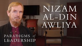 Nizam al-Din Awliya - Abdal Hakim Murad: Paradigms of Leadership