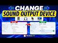 How To Change Sound Output Device in Windows 11 (Speakers, Headphones, HDMI, TV/Display)