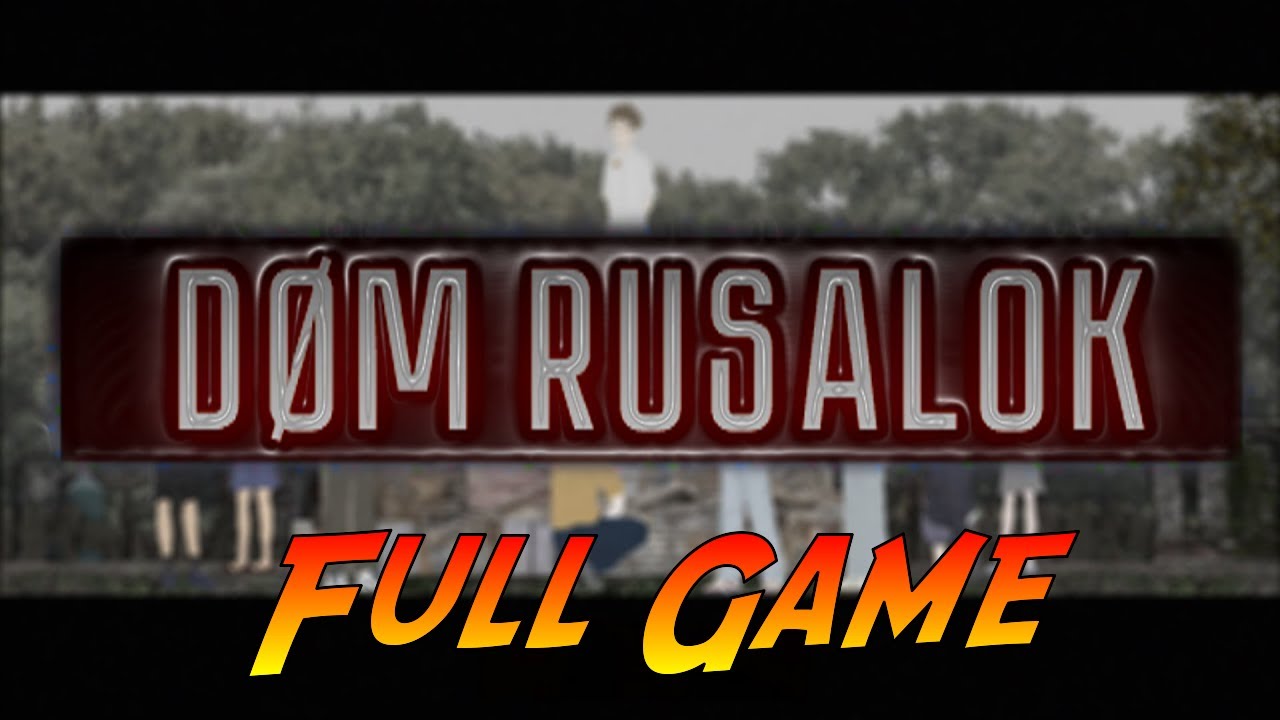 DOM RUSALOK | Complete Gameplay Walkthrough - Full Game | No Commentary