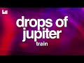 Train - Drops of Jupiter (Tell Me) (Lyrics)