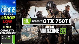 GTX 750 Ti 2GB | Call of Duty: Warzone 2.0 | I5 10400 +16GB RAM |  1080P | Low + FSR !