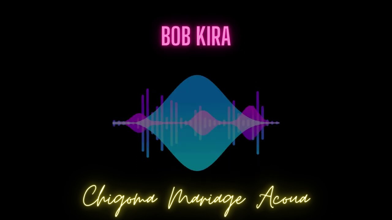 Bob Kira - Chigoma Mariage Acoua