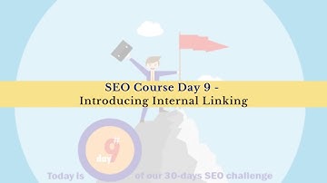 SEO Course Day 9 - Introducing Internal Linking
