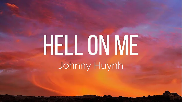 Johnny Huynh - HELL ON ME (Lyrics)
