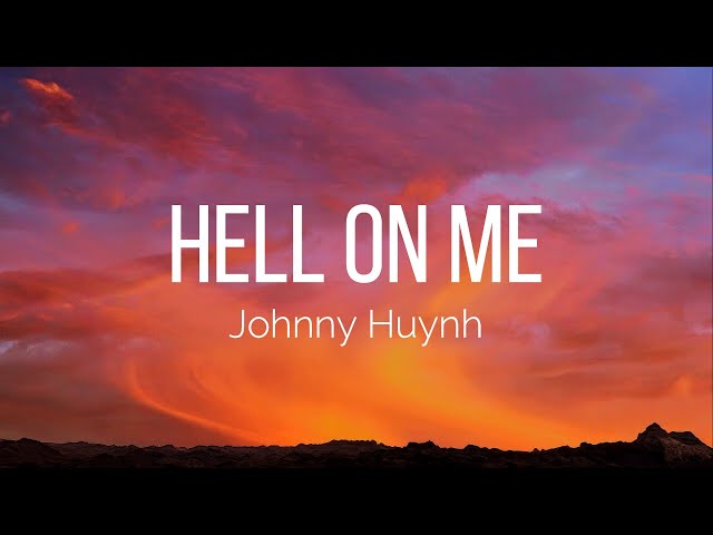Johnny Huynh - HELL ON ME (Lyrics)