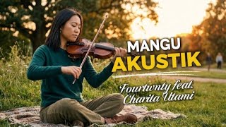 MANGU – FOURTWNTY feat. Charita Utami (Cover Akustik Penuh Rindu & Menyayat Hati)