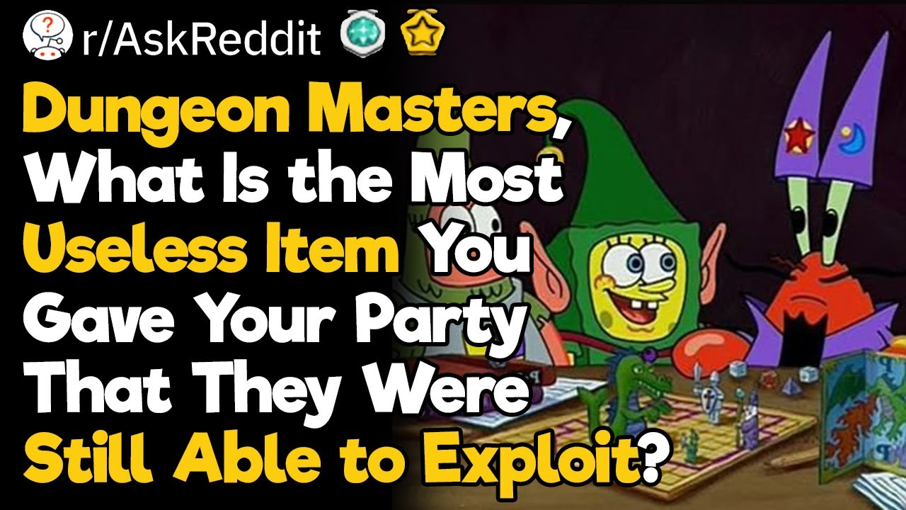 Dungeon Masters, What Is the Most Useless Item You Gave Your Party and They Exploited?