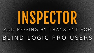 The Inspector in Logic Pro 10.7.5 & Moving By Transient Now Improved For Blind Users With VoiceOver!