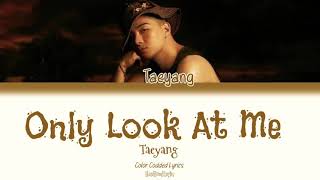 TAEYANG - Only Look At Me (Color Codded Lyrics Han|Rom|Eng)