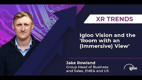 XR Trends 2023: Igloo Vision and the 