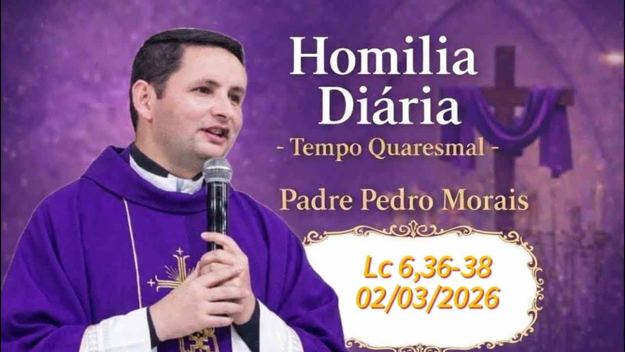 Homilia Diária | 02/03/2026 | Lc 6,36-38|