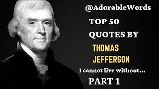 Thomas Jefferson Top 50 Quotes Part 1 Adorable Words