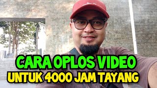 CARA OPLOS VIDEO UNTUK MENDAPATKAN 4000 JAM TAYANG YOUTUBE
