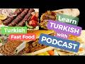Turkish Podcast- Episode 4 - Turkish Fast Foods (Lahmacun, Tantuni)