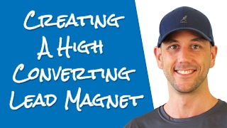 How To Create A High Converting Lead Magnet - And Learn Why Your Free Report Isn't Working!