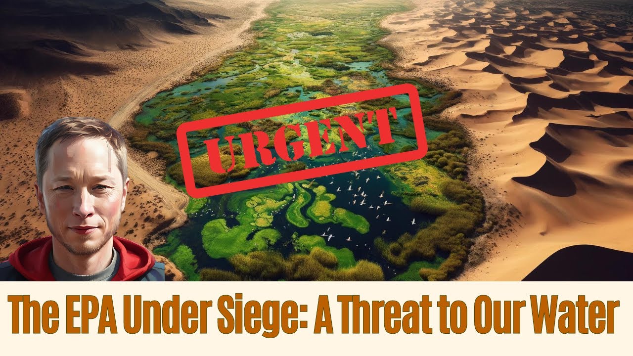 The EPA Under Siege - A Threat to Our Water