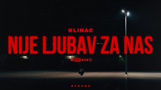 KLINAC - NIJE LJUBAV ZA NAS (Spot By Stepke™) 4K