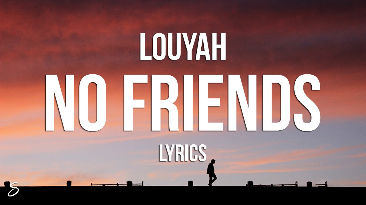 Louyah No Friends (Lyrics) YouTube