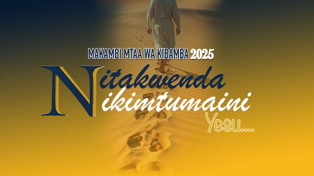🔴 LIVE; MAKAMBI MTAA WA KIBAMBA 2025 ||IBADA KUU || NITAKWENDA NIKIMTUMAINI YESU-II || PR PAUL SEMBA