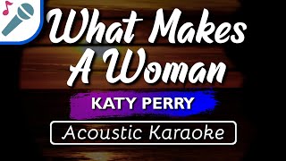 Katy Perry - What Makes A Woman -  Karaoke Instrumental (Acoustic)