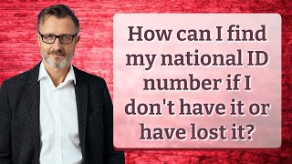 Celebrity How can I find my national ID number if I don't have it or have lost it? Net Worth