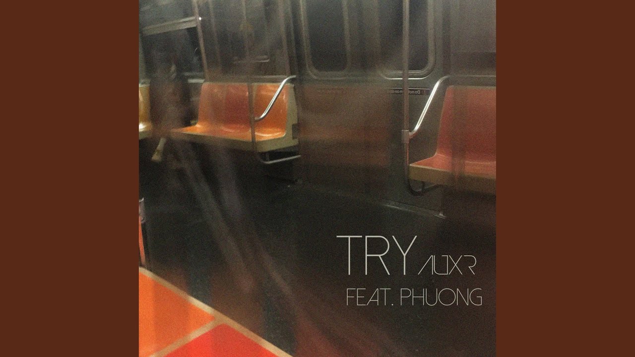 AUXR ft. PHUONG "Try" - Alla ricerca dell'ignoto