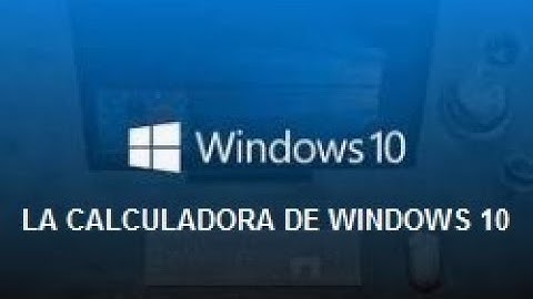 WINDOWS 10  LA CALCULADORA DE WINDOWS 10