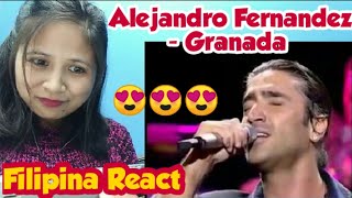 FILIPINA REACTS TO ALEJANDRO FERNANDEZ FOR THE FIRST TIME - GRANADA