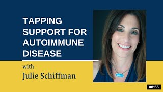 Tapping Support For Symptoms Of An Auto Immune Disease Efttapping With Julie Schiffman