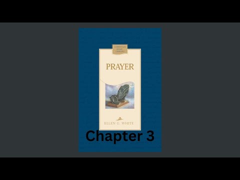 Prayer | Chapter 3, by Ellen G White - Audiobook - read by Alex Bowen