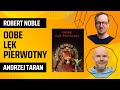 Conversations with Robert Noble – OOBE: The Primal Fear