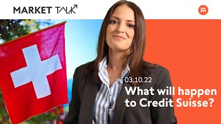 What will happen to Credit Suisse | MarketTalk: What’s up today | Swissquote