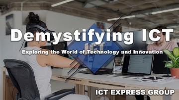 "Demystifying ICT: Exploring the World of Technology and Innovation | ICT Express Group"